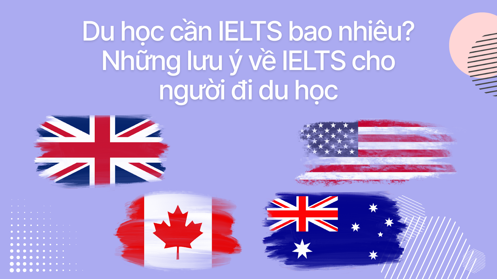 Du học cần IELTS bao nhiêu? Những lưu ý về IELTS cho người du học