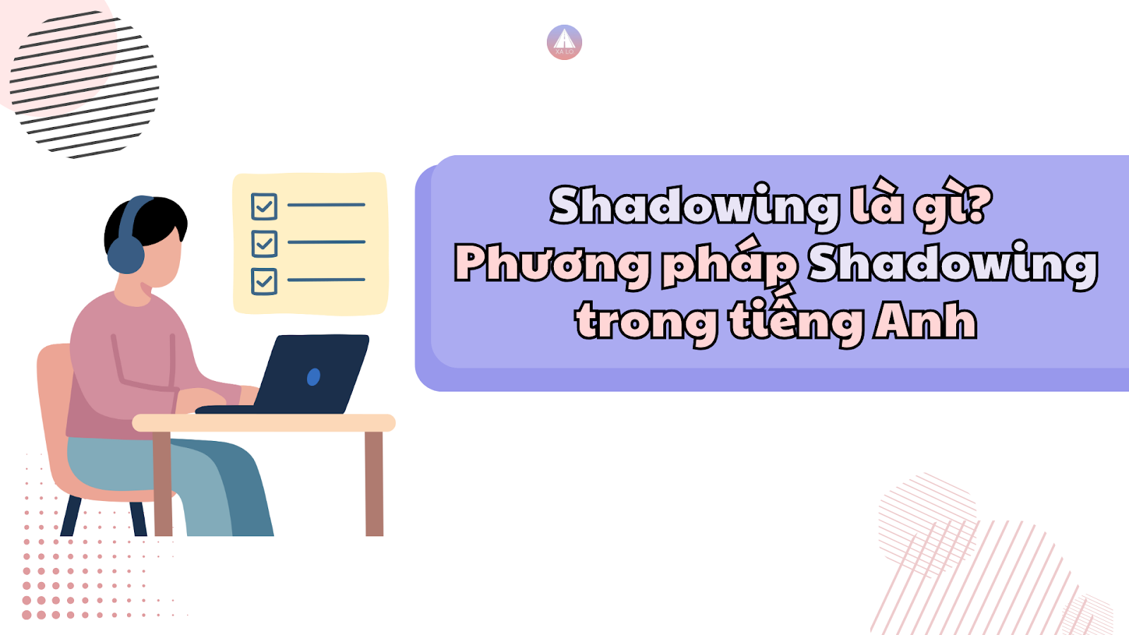 Shadowing là gì? Phương pháp Shadowing trong tiếng Anh