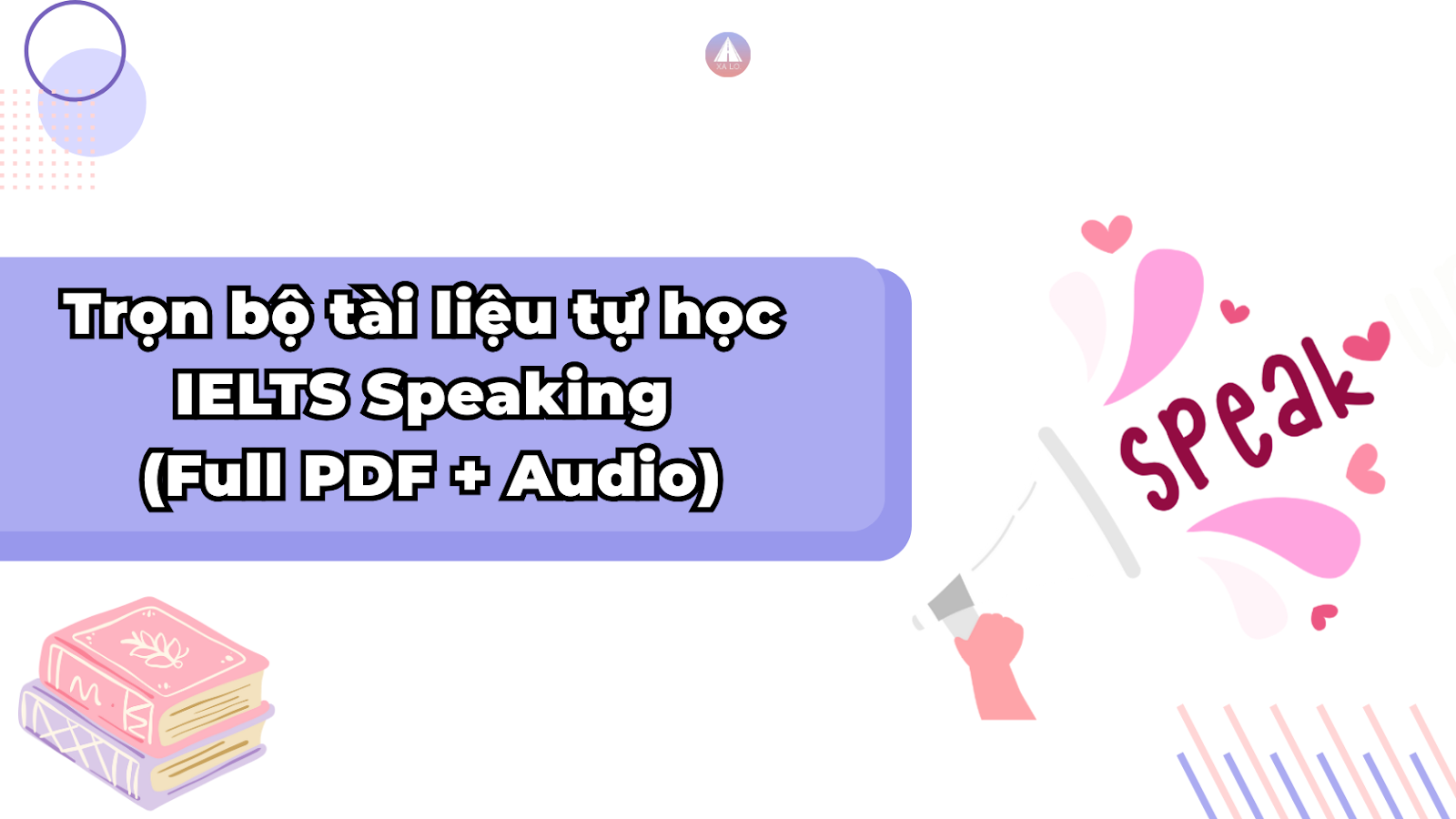 Trọn bộ tài liệu tự học IELTS Speaking (Full PDF + Audio)